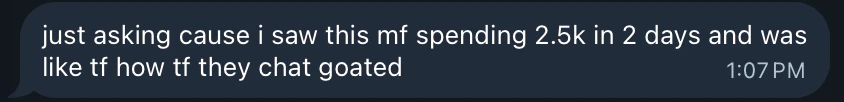 Telegram message: saw someone spending 2.5k in 2 days, they chat goated